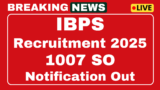 IBPS SO 2025 1007 Post Start Notification Online Registration Link