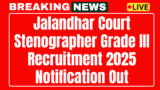 Jalandhar Court Stenographer Grade III Recruitment 2025 Now apply for 23 posts