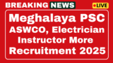Meghalaya PSC Recruitment 2025 Online 25 Electrician Instructor, Apply ASWCO Post