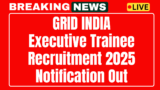 Notification for Grid India Executive Trainee Recruitment 2025 47 posts