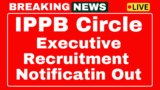 Notification for IPPB Circle Based Executive Recruitment 2025 51 posts