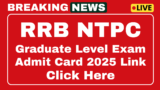 RRB NTPC Graduate Level Admit Card 2025 Download Link Exam Date and Hall Ticket Out