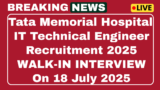 Tata Memorial Hospital IT Technical Engineer Recruitment 2025-Walk-in Interview
