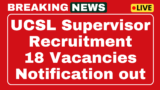 UCSL Supervisor Recruitment 2025 Apply online for 18 posts